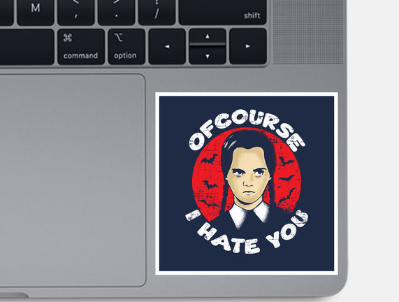Of Course I Hate You