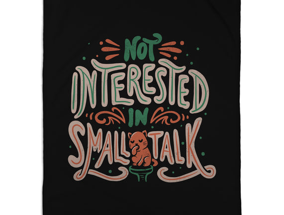 Not Interested In Small Talk