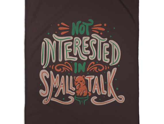 Not Interested In Small Talk