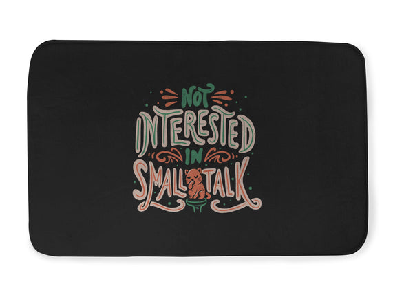 Not Interested In Small Talk