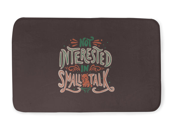 Not Interested In Small Talk