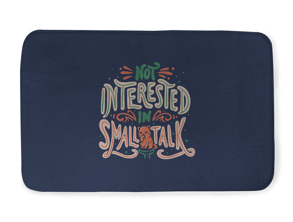 Not Interested In Small Talk