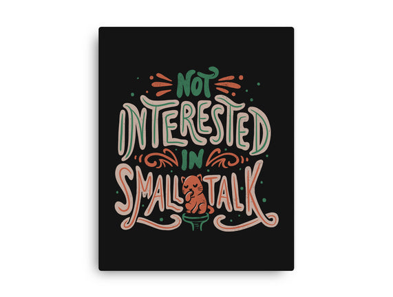 Not Interested In Small Talk