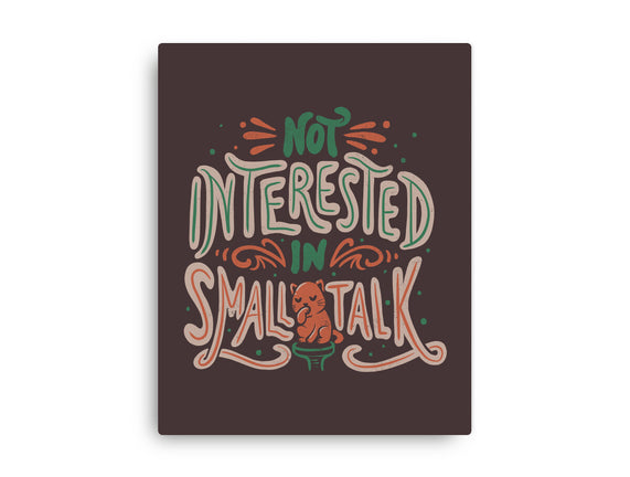 Not Interested In Small Talk