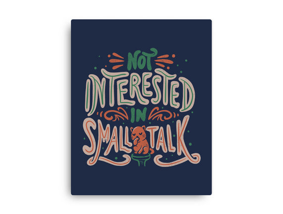 Not Interested In Small Talk