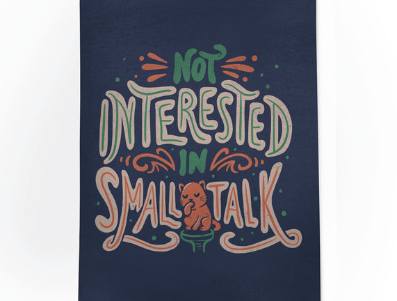 Not Interested In Small Talk