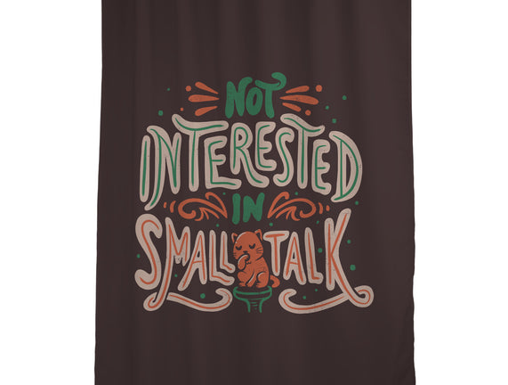 Not Interested In Small Talk