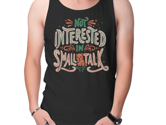 Not Interested In Small Talk