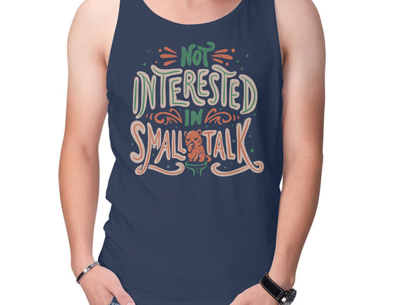 Not Interested In Small Talk
