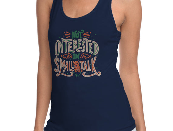 Not Interested In Small Talk