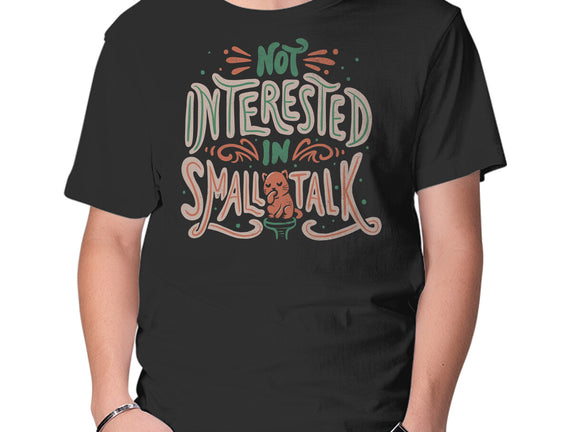 Not Interested In Small Talk