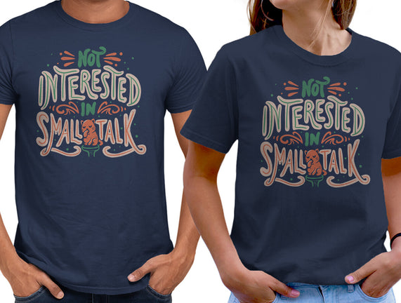 Not Interested In Small Talk