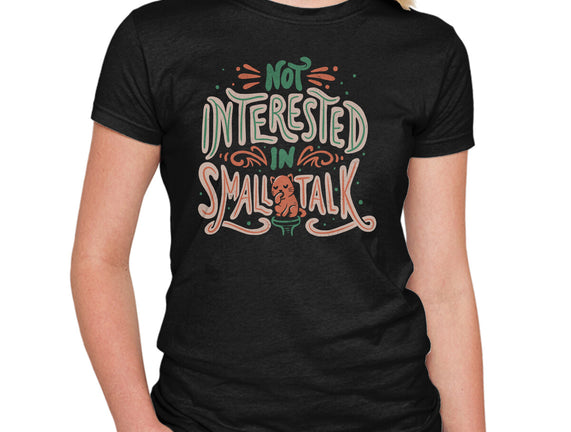 Not Interested In Small Talk