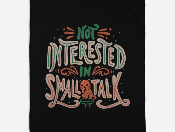 Not Interested In Small Talk
