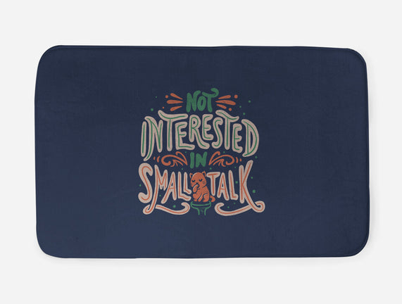 Not Interested In Small Talk