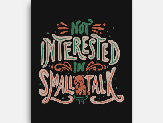 Not Interested In Small Talk