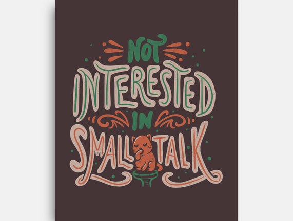 Not Interested In Small Talk