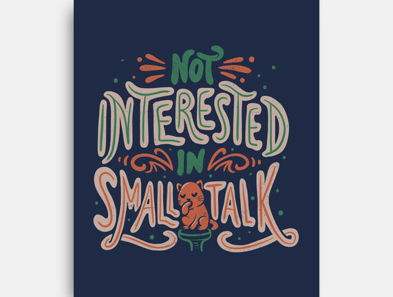 Not Interested In Small Talk