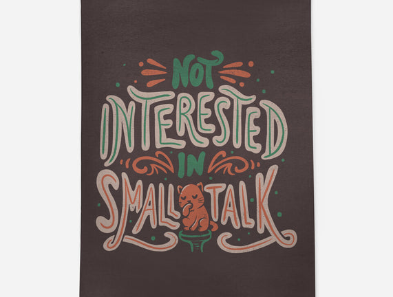 Not Interested In Small Talk