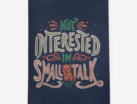 Not Interested In Small Talk