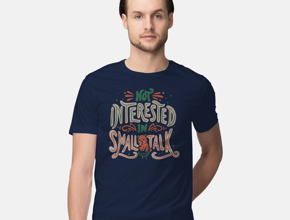 Not Interested In Small Talk