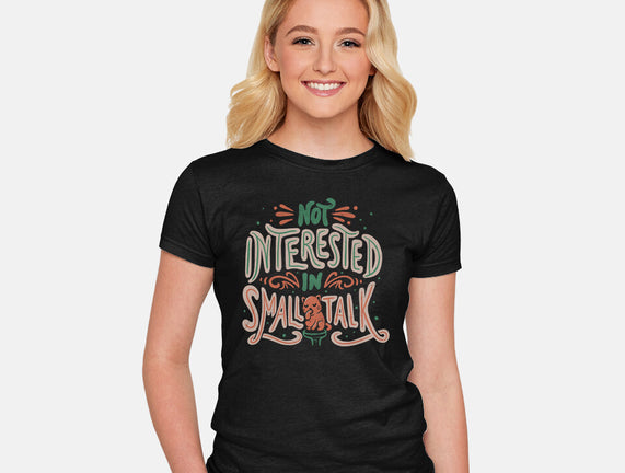 Not Interested In Small Talk