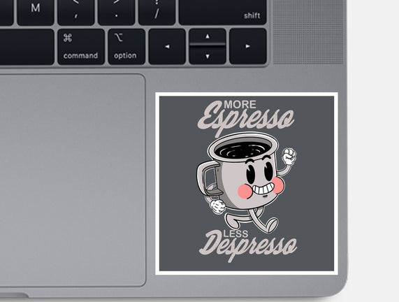 More Espresso Less Despresso
