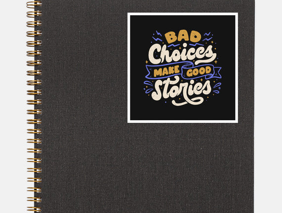 Bad Choices Make Good Stories