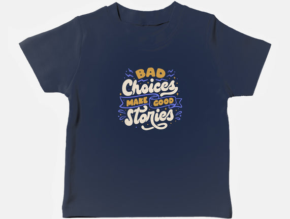 Bad Choices Make Good Stories