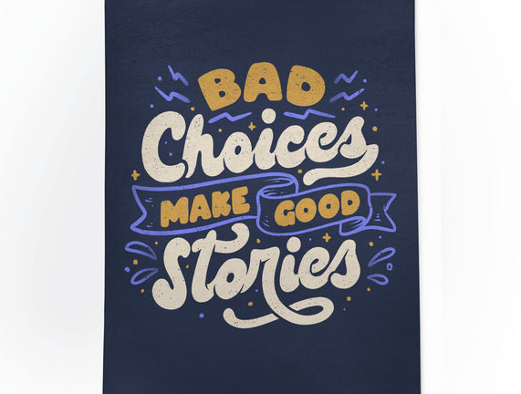 Bad Choices Make Good Stories