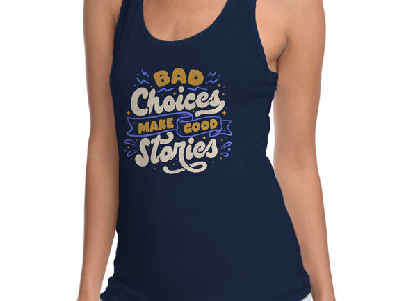 Bad Choices Make Good Stories