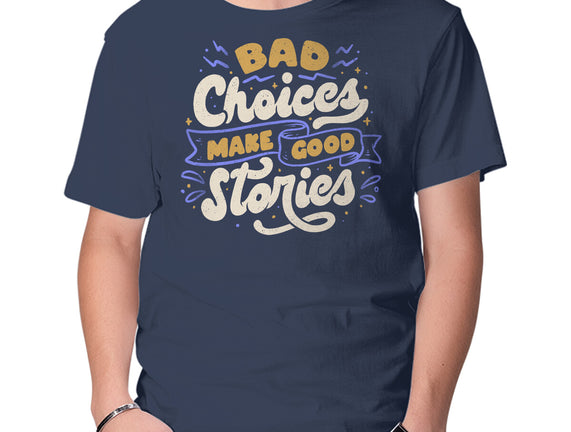 Bad Choices Make Good Stories