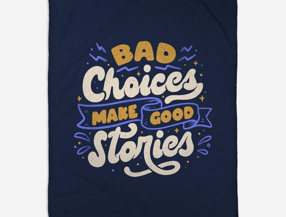 Bad Choices Make Good Stories