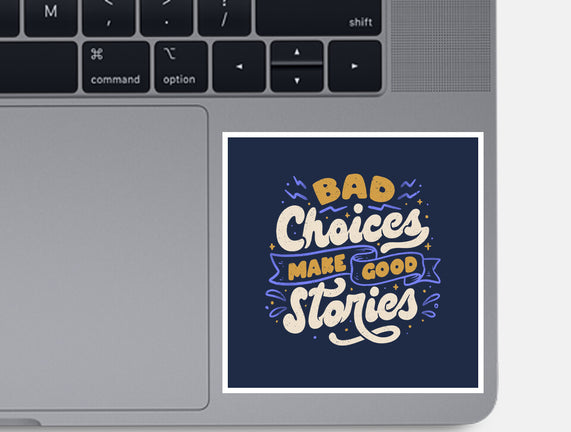 Bad Choices Make Good Stories
