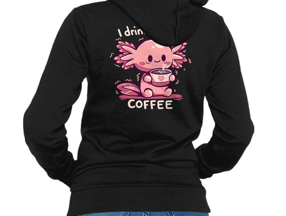 I Drink Alotl Coffee