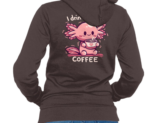 I Drink Alotl Coffee