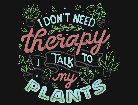 I Talk To My Plants