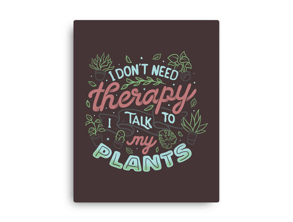 I Talk To My Plants
