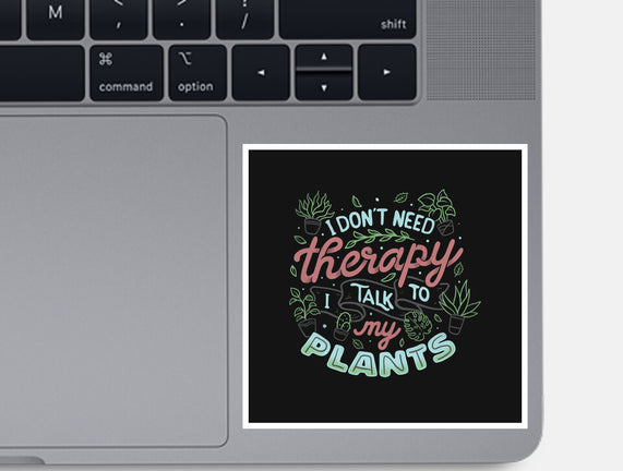 I Talk To My Plants