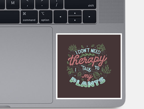 I Talk To My Plants