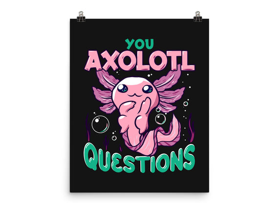 You Axolotl Questions