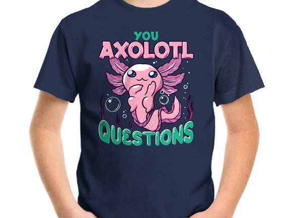 You Axolotl Questions