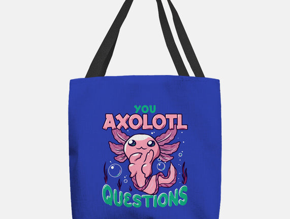 You Axolotl Questions