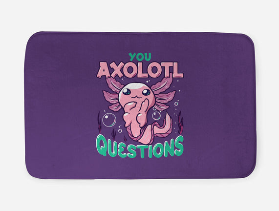 You Axolotl Questions