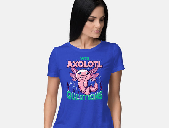 You Axolotl Questions