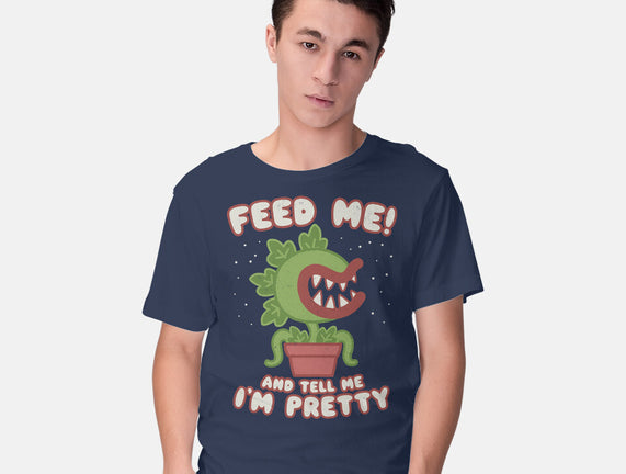 Feed Me! And Tell Me I'm Pretty