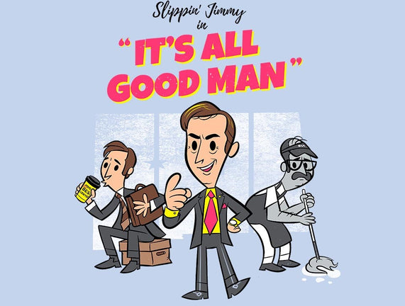 It's All Good Man