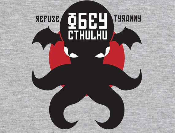 Refuse Tyranny, Obey Cthulhu