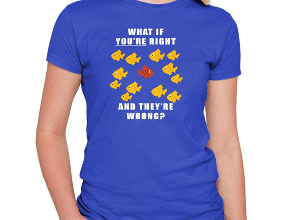 What if You're Right and They're Wrong