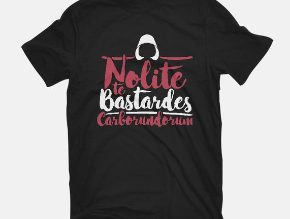 Nolite te Bastardes Carborundorum